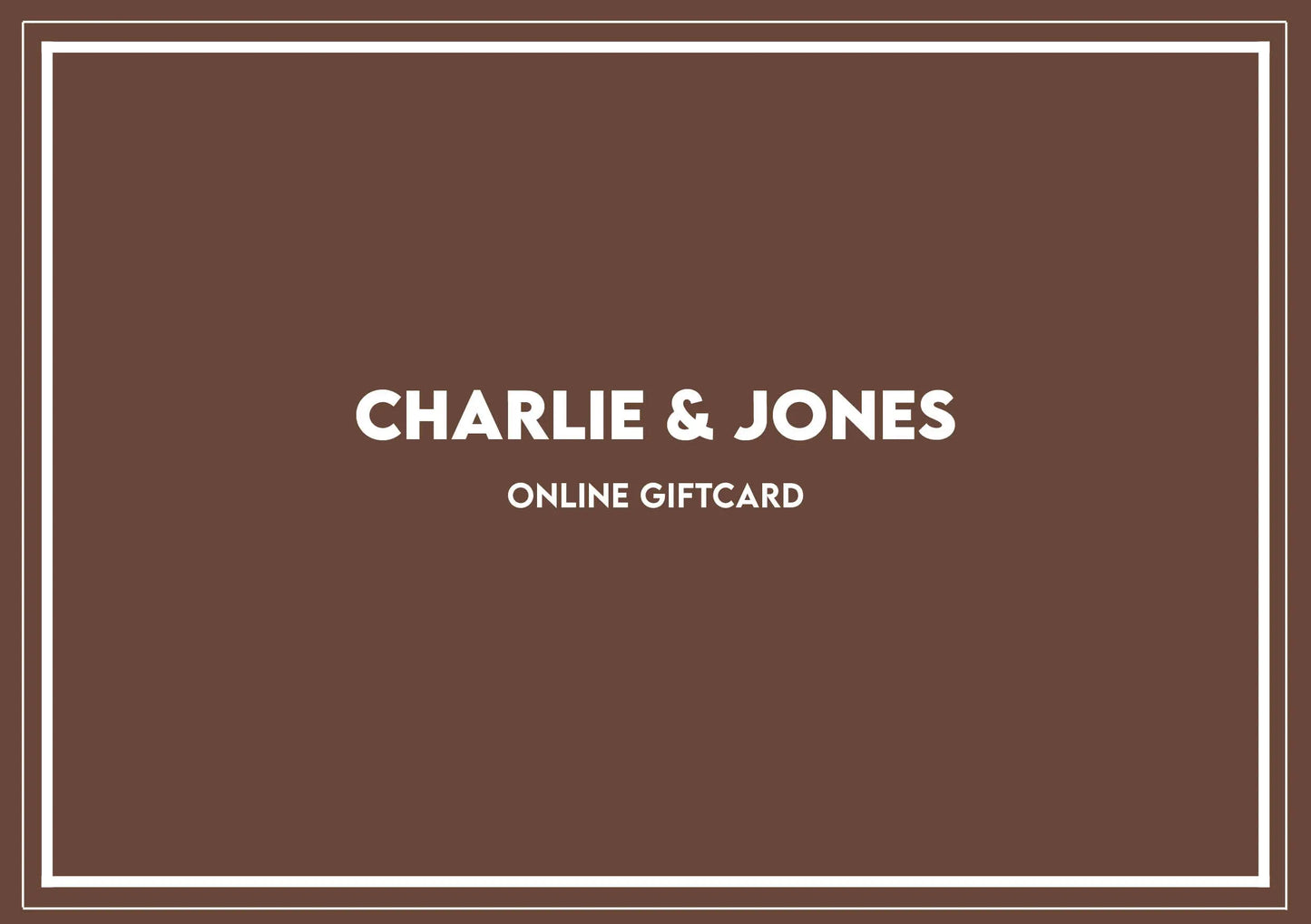 Charlie & Jones Online Giftcard Charliejoness