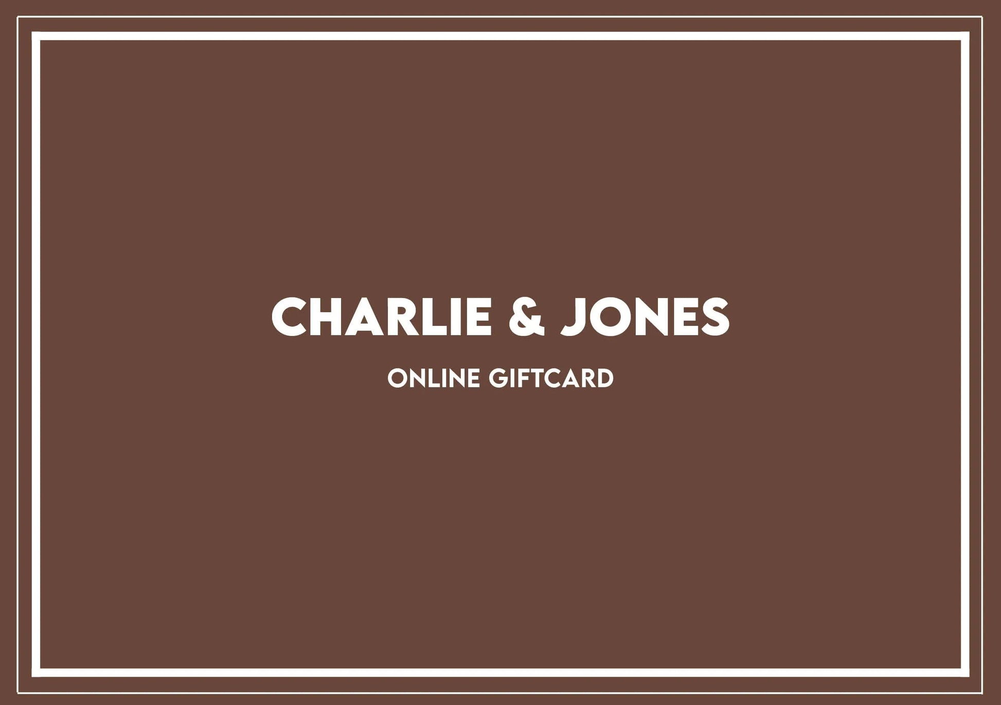 Charlie & Jones Online Giftcard Charliejoness